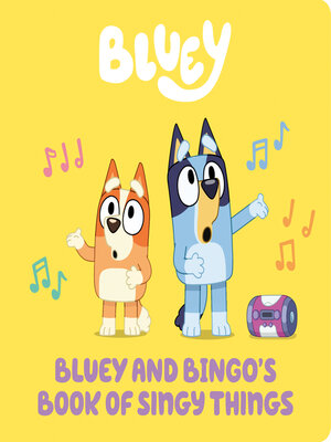 cover image of Bluey and Bingo's Book of Singy Things